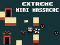 Hry Extreme Mini Massacre