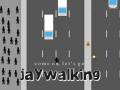 Hry Come on, Let's Go Jaywalking