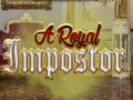 Hry A Royal Impostor