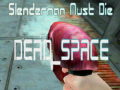 Hry Slenderman Must Die DEAD SPACE