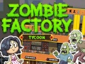 Hry Zombie Factory Tycoon