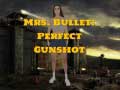Hry Mrs Bullet: Perfect Gunshot