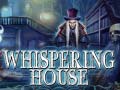 Hry Whispering House