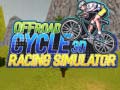 Hry Offroad Cycle 3D Racing Simulator