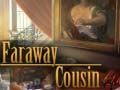 Hry Faraway Cousin