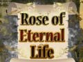 Hry Rose of Eternal Life