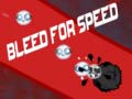 Hry Bleed for Speed