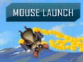 Hry Mouse Launch