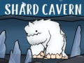 Hry Shard Cavern