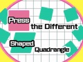 Hry Press The Different Shaped Quadrangle