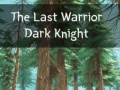 Hry The Last Warrior Dark Knight