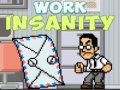 Hry Work Insanity