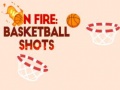 Hry On fire: basketball shots