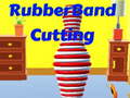 Hry Rubber Band Cutting