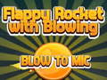 Hry Flappy Rocket Playing with Blowing to Mic