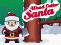 Hry Santa Wood Cutter