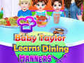 Hry Baby Taylor Learns Dining Manners