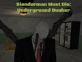 Hry Slenderman Must Die: Underground Bunker