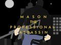 Hry Mason the Professional Assassin