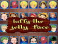 Hry luffy the jelly face