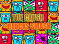 Hry Toy Crush Blocks Smash