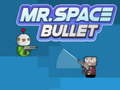 Hry Mr. Space Bullet