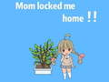 Hry Mom locked me home