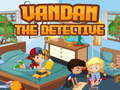 Hry Vandan the detective