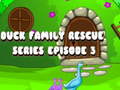 Hry Duck Family Rescue Series Episode 3