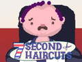 Hry 7 Second Haircuts