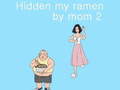 Hry Hidden my ramen by mom 2