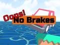 Hry  Oops! No Brakes