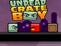 Hry Undead Crate Boy