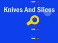 Hry Knives And Slices