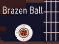 Hry Brazen Ball