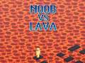 Hry Noob vs Lava