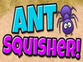 Hry Ant Squisher