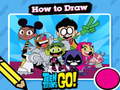 Hry Hot to Draw Teen Titans Go!