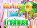 Hry Baby Taylor Builds A Treehouse