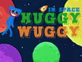 Hry Huggy Wuggy in space