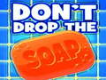 Hry Don't Drop The Soap