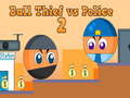 Hry Ball Thief vs Police 2