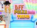 Hry BFF Polka Dots Trend