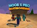 Hry Noob & Pro Skateboarding
