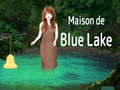 Hry Maison De Blue Lake