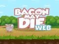 Hry Bacon May Die