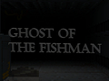 Hry Ghost Of The Fishman