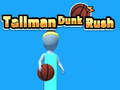 Hry Tallman Dunk Rush
