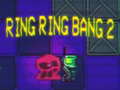 Hry Ring Ring Bang 2