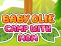 Hry Baby Olie Camp with Mom
